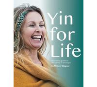 Yin for life: Nourishing guidance for women in all stages