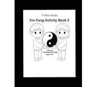 Yin-Yang Activity Book 2: Fun and Easy Yin-Yang Learning for Kids Ages 4-8