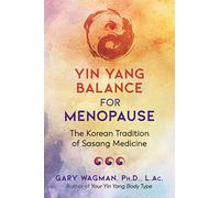 Yin Yang Balance for Menopause: The Korean Tradition of Sasang Medicine