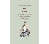 YIN YOGA: A Guide to the 14 Major Meridian Pathways