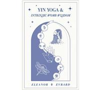 Yin Yoga and Intrinsic Womb Wisdom