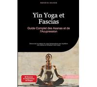 Yin Yoga et Fascias: Guide complet des asanas et de l'acupression: 2