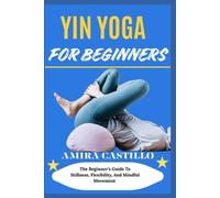 Yin Yoga per principianti The Beginner's Guide To Stillnes - brossura NUOVO...