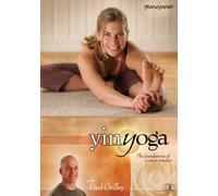 Yin Yoga: The Foundations of a Quiet Practice by Paul Grilley