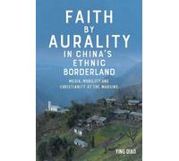 Ying Diao Faith by Aurality in China’s Ethnic Borderland (Copertina rigida)