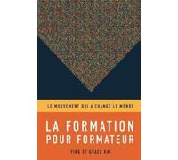 La formation pour formateurs: Le mouvement qui a changé le monde