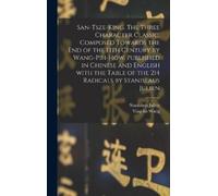 Ying-Lin Wang S San-tsze-king. The three Character classic. C (Copertina rigida)