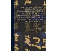 Ying-Lin Wang S San-tsze-king. The three Character classic. Composed (Tascabile)