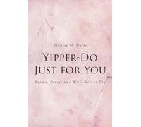 Yipper-Do Just for You: Poems, Prose, and Bible Verses Too