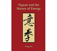 Yiquan and the Nature of Energy (Nature of Energy) by Ha, Fong