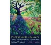 Yiscah Smith Planting Seeds of the Divine (Tascabile)