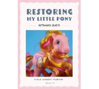 Yisela Alvarez Trentini Restoring My Little Pony (Tascabile)