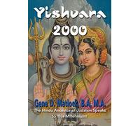 Yishvara 2000: The Hindu Ancestor of Judaism Speaks to This Millennium!