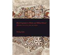 Yitzhaq Feder Blood Expiation in Hittite and Biblical Ritual (Tascabile)
