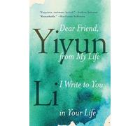 Yiyun Li Dear Friend, from My Life I Write to You in Your Life (Tascabile)