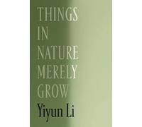 Yiyun Li Things in Nature Merely Grow (Copertina rigida)