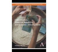 Yılmaz Akyüz Liberalization, Financial Instability and Econom (Copertina rigida)
