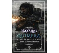 YMXALKO MUNDO DE BLANCO Y ROJO II: QUIMERA