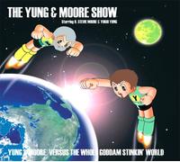YNUNG & MOORE SHOW - VERSUS THE WHOLE GODDAM S