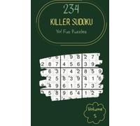 Yo! 234 Fun Killer Sudoku Puzzles Volume 5: A Massive Collection of Strategy Games, with Instructions and Solutions, from Easy to Hard, to Practice your Mind, to Improve your Brain