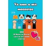 Yo Amo a mis Mascotas: Mi Mundo de Colores. Libro de Actividades Creativas