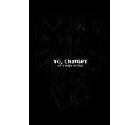 Yo, ChatGPT: así trabajo contigo: Mi guía directa para pedirme mejor y obtener respuestas útiles con cuatro gestos simples