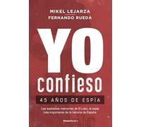 Yo confieso / I Confess: 45 Anos De Espa, Las Explosivas Memorias De El Lobo, El Espia Mas Importante De La Historia De Espana