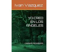 YO CREO EN LOS ÁNGELES: CAMINOS PROHIBIDOS