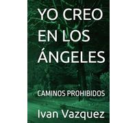 YO CREO EN LOS ÁNGELES: CAMINOS PROHIBIDOS