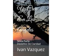 Yo Creo En Los Angeles: Sexta Parte Destellos De Claridad