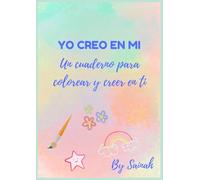 Yo creo en mí - Cuaderno para colorear y fortalecer la autoestima infantil | Dibujos y frases positivas para creer en uno mismo: Un viaje de color, ... niños descubran la magia que llevan dentro