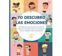 Yo descubro las emociones Diario de hábitos saludables para niños de 6 a 10 años: Mi diario de emociones para descubrir el poder de la gratitud, ... e incluye Mindfulness para principiantes