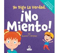 Yo Digo La Verdad. ¡No Miento!: Un Cuento Infantil Que Fomenta La Honestidad Y La Importancia De No Mentir (2 a 4 Años)