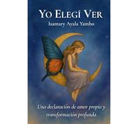 Yo elegí ver: Una declaración de amor propio y transformación profunda