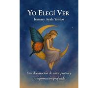 Yo elegí ver: Una declaración de amor propio y transformación profunda