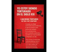 Yo estoy siendo torturado en el siglo XXl