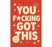 Yoᴜ F*cking Got This: Motivational Swear Word Journal | Daily Self Help Notebook for Mental Clarity, Confidence & Stress Relief | 6 x 9 Inches | 120 ... Gift for Women, Men, Friends & Coworkers