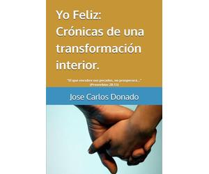 Yo Feliz:: Crónicas de una transformación interior.