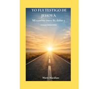 YO FUI TESTIGO DE JEHOVÁ: Mi camino entre fe, dolor y renacimiento