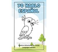 Yo Hablo Español: Colour. Write. Speak. Learn.