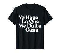 Yo hago Lo Que Me da la gana Maglietta
