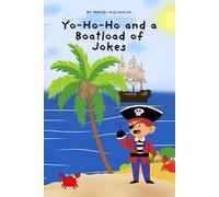 Yo-Ho-Ho and a Boatload of Jokes: Over 100 Funny Pirate Jokes, Silly Riddles & Swashbuckling Giggles for Kids Ages 6-10