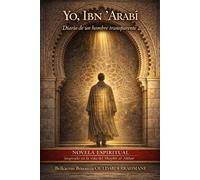 YO, IBN ʿARABĪ: DIARIO DE UN HOMBRE TRANSPARENTE