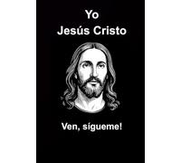 Yo Jesús Cristo: Ven, sígueme