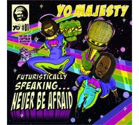 Yo Majesty - Futuristically Speaking: Never