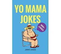 Yo Mama Jokes: 300+ of the Funniest Yo Mama Jokes on Earth: Volume 1