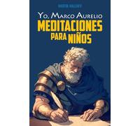 YO, MARCO AURELIO: MEDITACIONES PARA NIÑOS