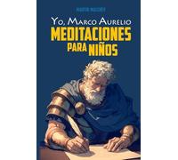 YO, MARCO AURELIO: MEDITACIONES PARA NIÑOS