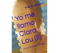 Yo me llamo Clara Lou (II): Lo que el tiempo se llevó