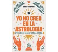 Yo no creo en la astrología: (pero mi horóscopo tenía razón)